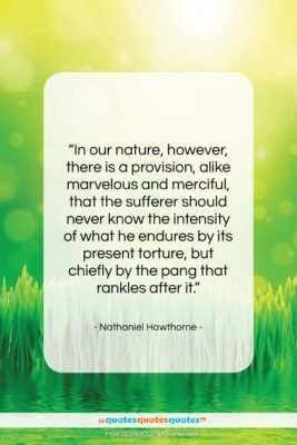 Nathaniel Hawthorne quote: “In our nature, however, there is a…”- at QuotesQuotesQuotes.com