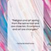 Nathaniel Hawthorne quote: “Religion and art spring from the same…”- at QuotesQuotesQuotes.com