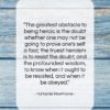 Nathaniel Hawthorne quote: “The greatest obstacle to being heroic is…”- at QuotesQuotesQuotes.com
