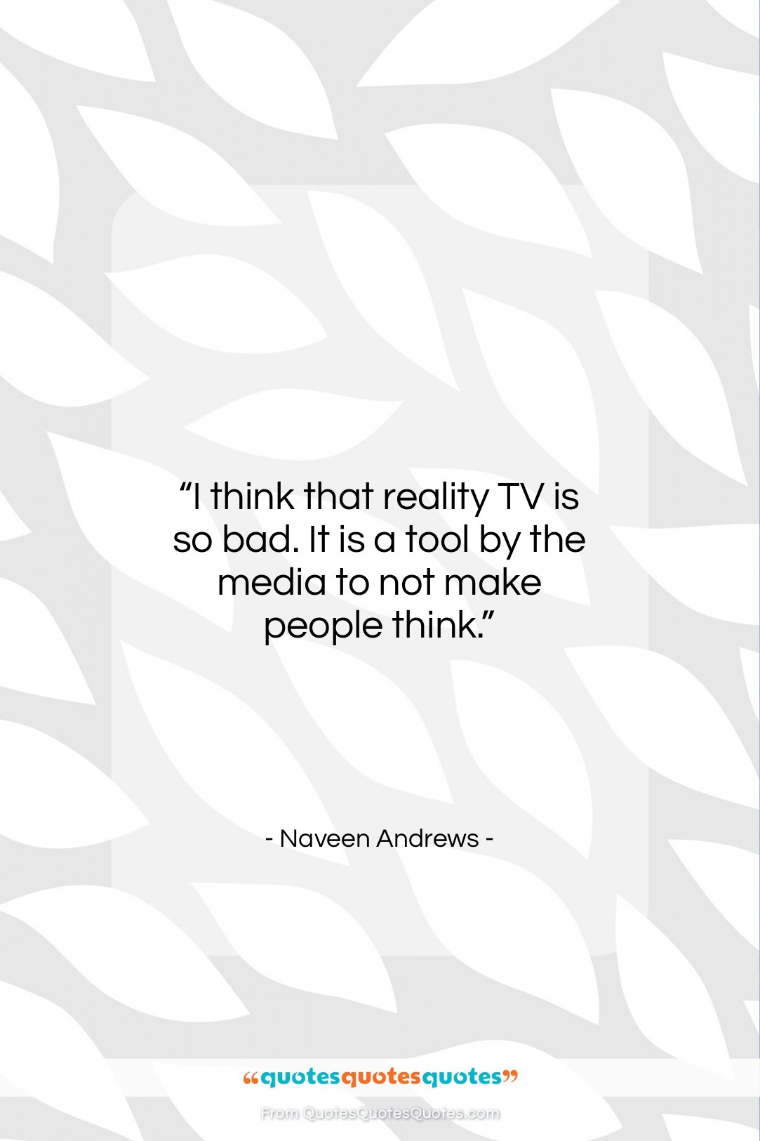 Naveen Andrews quote: “I think that reality TV is so…”- at QuotesQuotesQuotes.com