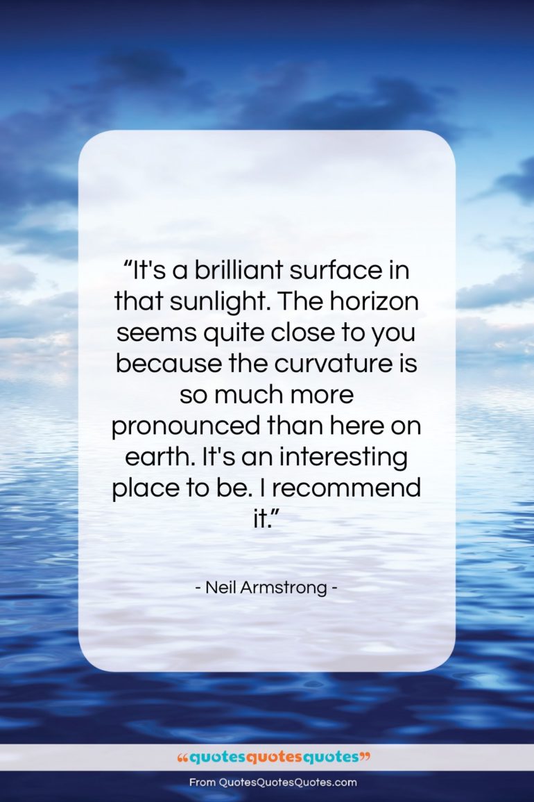 Neil Armstrong quote: “It’s a brilliant surface in that sunlight….”- at QuotesQuotesQuotes.com
