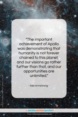 Neil Armstrong quote: “The important achievement of Apollo was…”- at QuotesQuotesQuotes.com