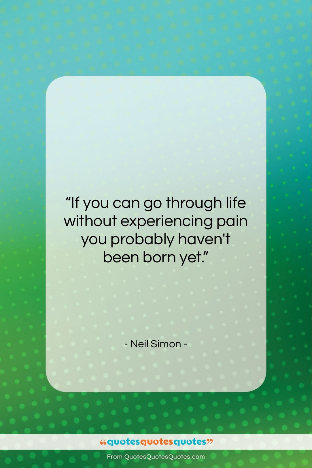 Neil Simon quote: “If you can go through life without…”- at QuotesQuotesQuotes.com