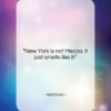 Neil Simon quote: “New York is not Mecca. It just…”- at QuotesQuotesQuotes.com