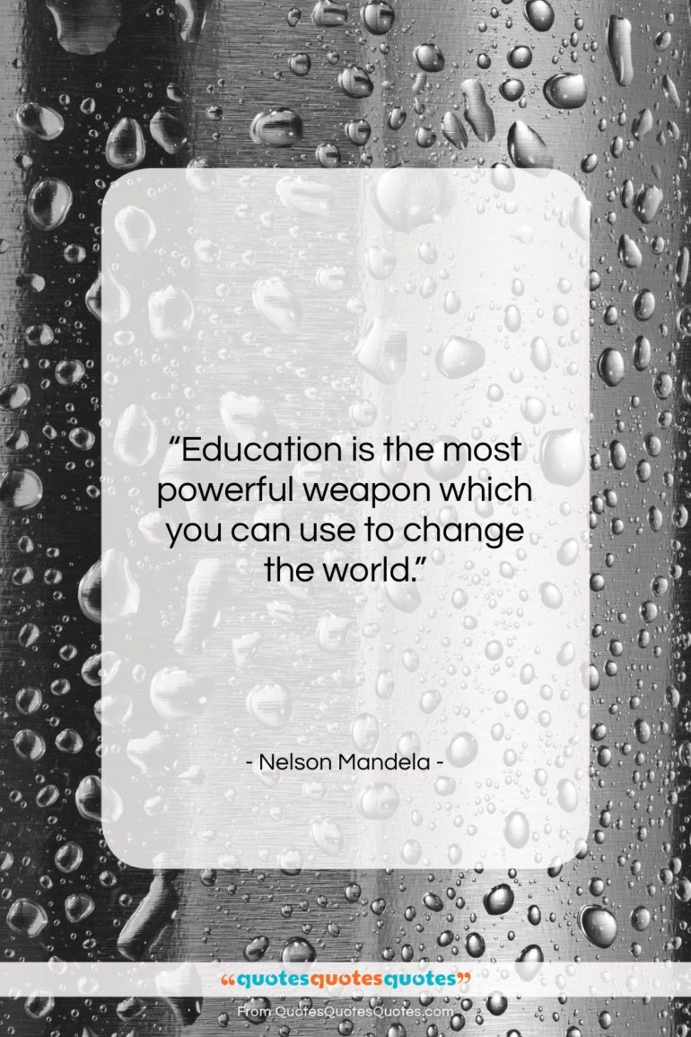 Nelson Mandela quote: “Education is the most powerful weapon which…”- at QuotesQuotesQuotes.com