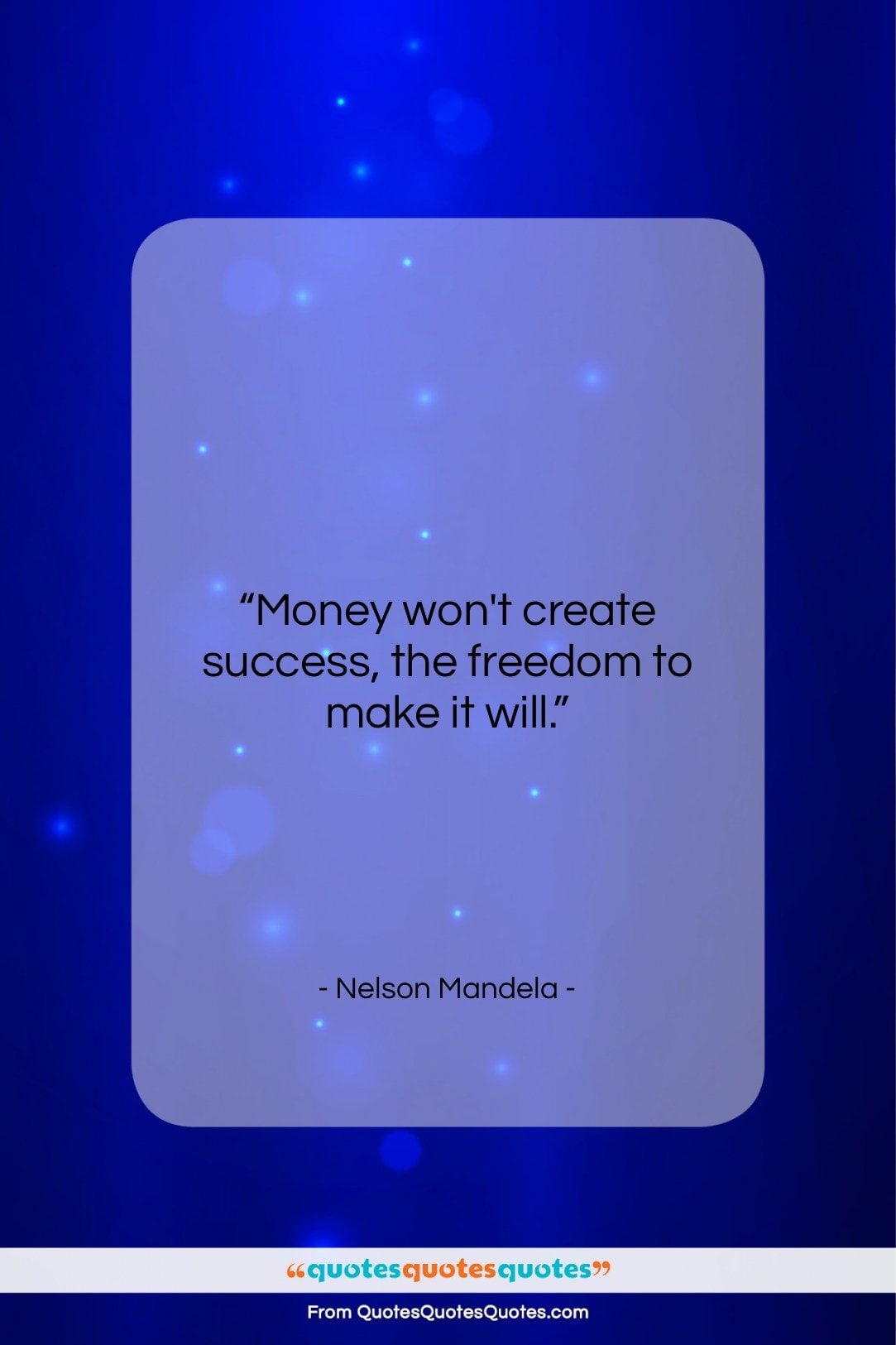 Nelson Mandela quote: “Money won’t create success, the freedom to…”- at QuotesQuotesQuotes.com