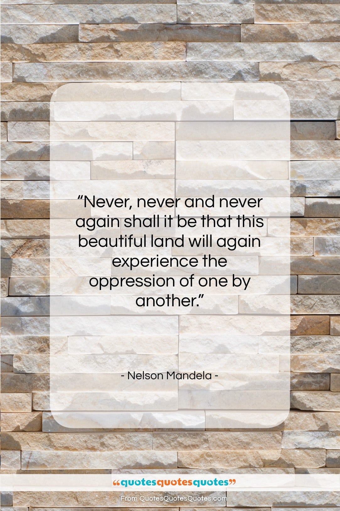 Nelson Mandela quote: “Never, never and never again shall it…”- at QuotesQuotesQuotes.com