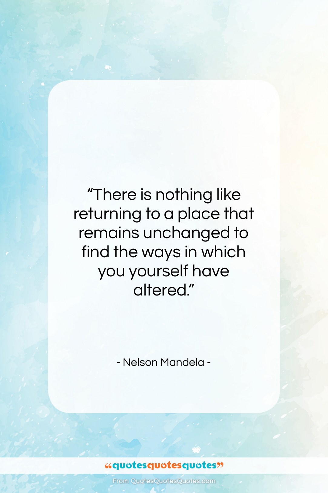 Nelson Mandela quote: “There is nothing like returning to a…”- at QuotesQuotesQuotes.com