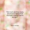 Nelson Mandela quote: “We must use time wisely, and forever…”- at QuotesQuotesQuotes.com