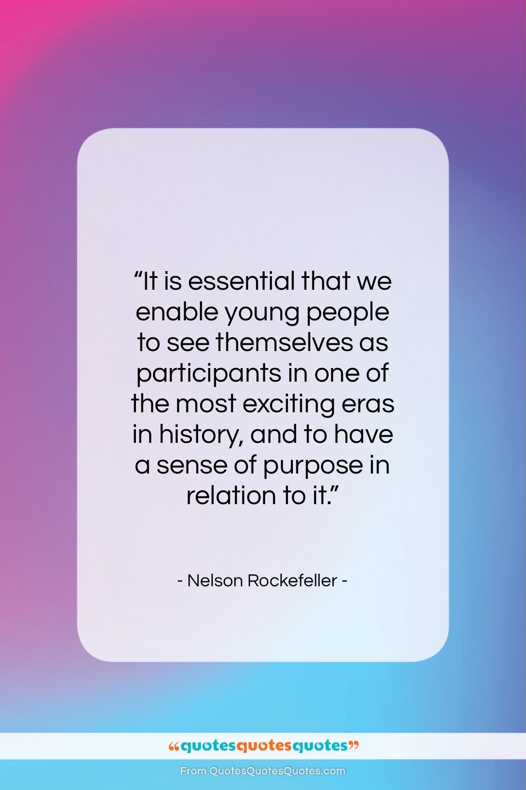 Nelson Rockefeller quote: “It is essential that we enable young…”- at QuotesQuotesQuotes.com