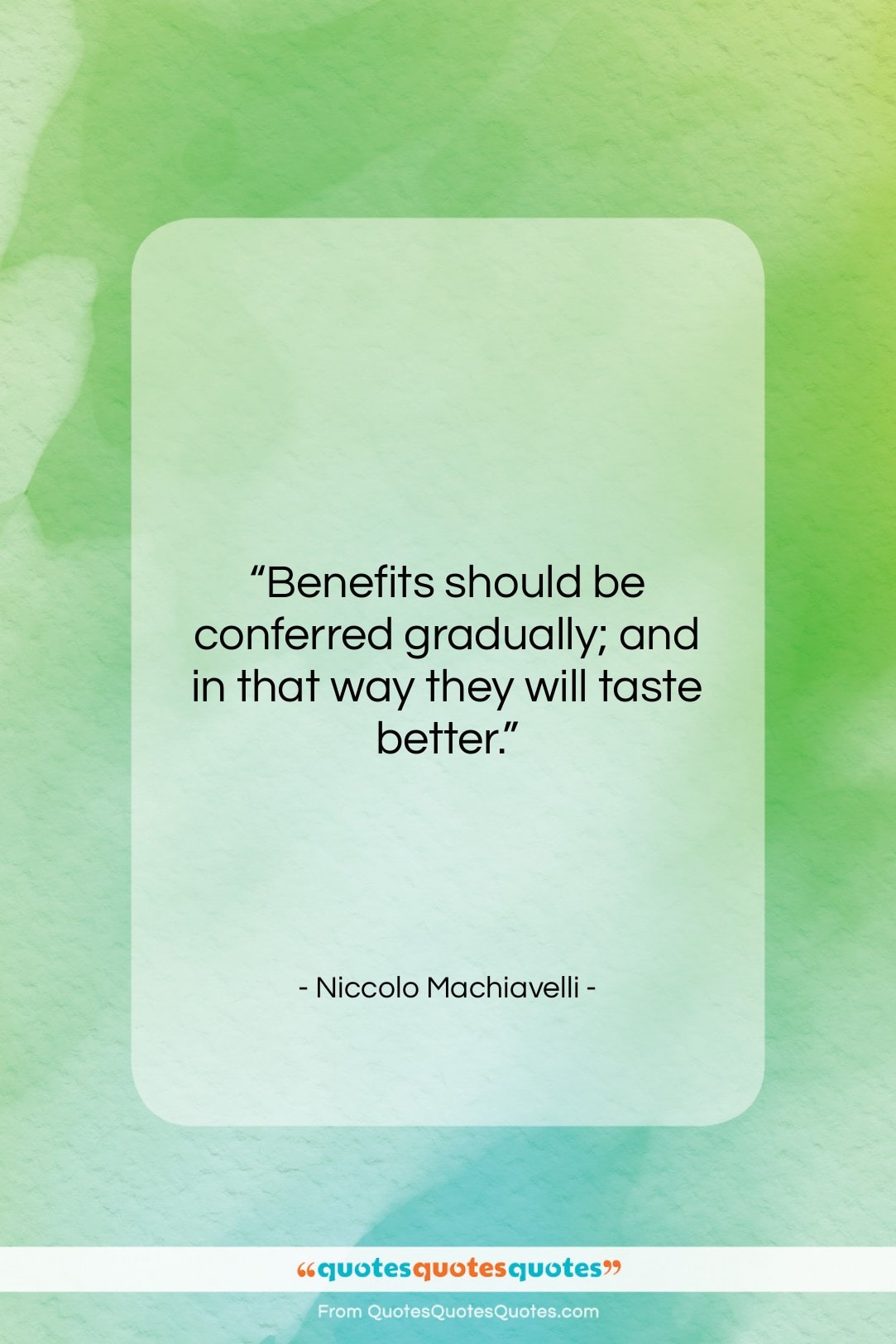 Niccolo Machiavelli quote: “Benefits should be conferred gradually; and in…”- at QuotesQuotesQuotes.com