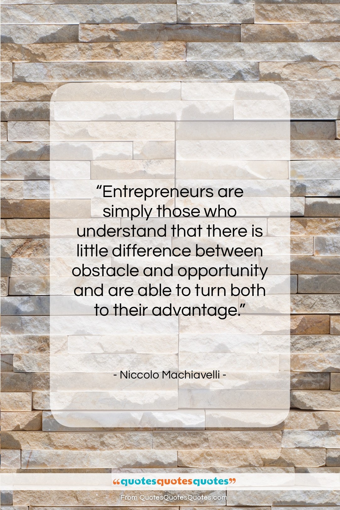 Niccolo Machiavelli quote: “Entrepreneurs are simply those who understand that…”- at QuotesQuotesQuotes.com