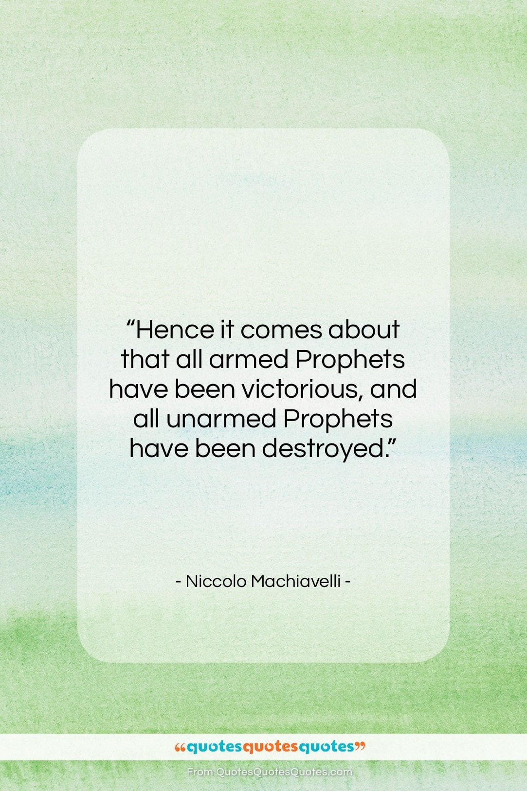 Niccolo Machiavelli quote: “Hence it comes about that all armed…”- at QuotesQuotesQuotes.com