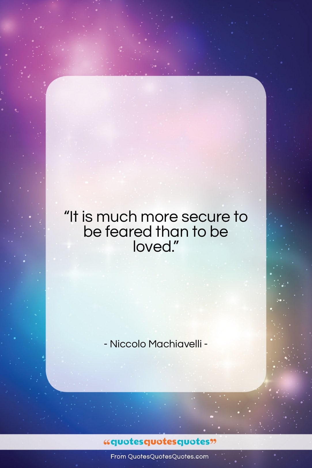 Niccolo Machiavelli quote: “It is much more secure to be…”- at QuotesQuotesQuotes.com