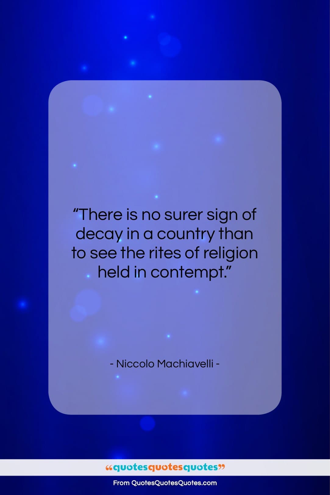 Niccolo Machiavelli quote: “There is no surer sign of decay…”- at QuotesQuotesQuotes.com