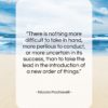 Niccolo Machiavelli quote: “There is nothing more difficult to take…”- at QuotesQuotesQuotes.com