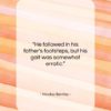 Nicolas Bentley quote: “He followed in his father’s footsteps, but…”- at QuotesQuotesQuotes.com