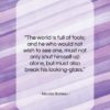 Nicolas Boileau quote: “The world is full of fools; and…”- at QuotesQuotesQuotes.com