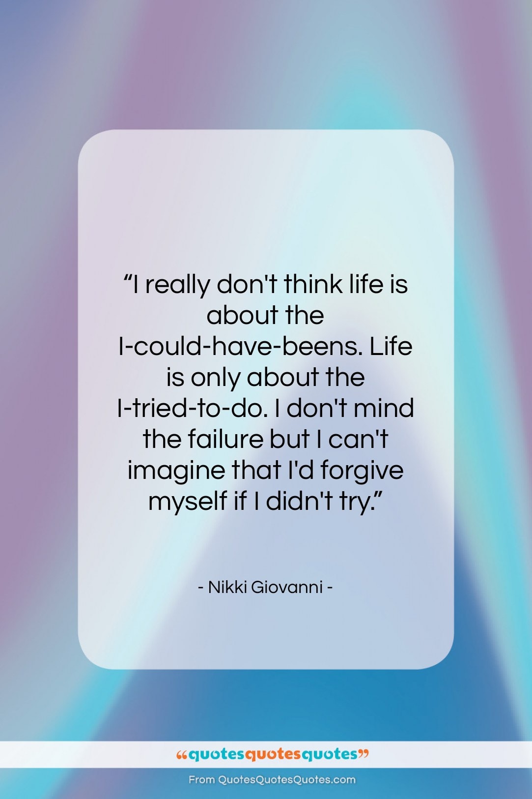 Nikki Giovanni quote: “I really don’t think life is about…”- at QuotesQuotesQuotes.com