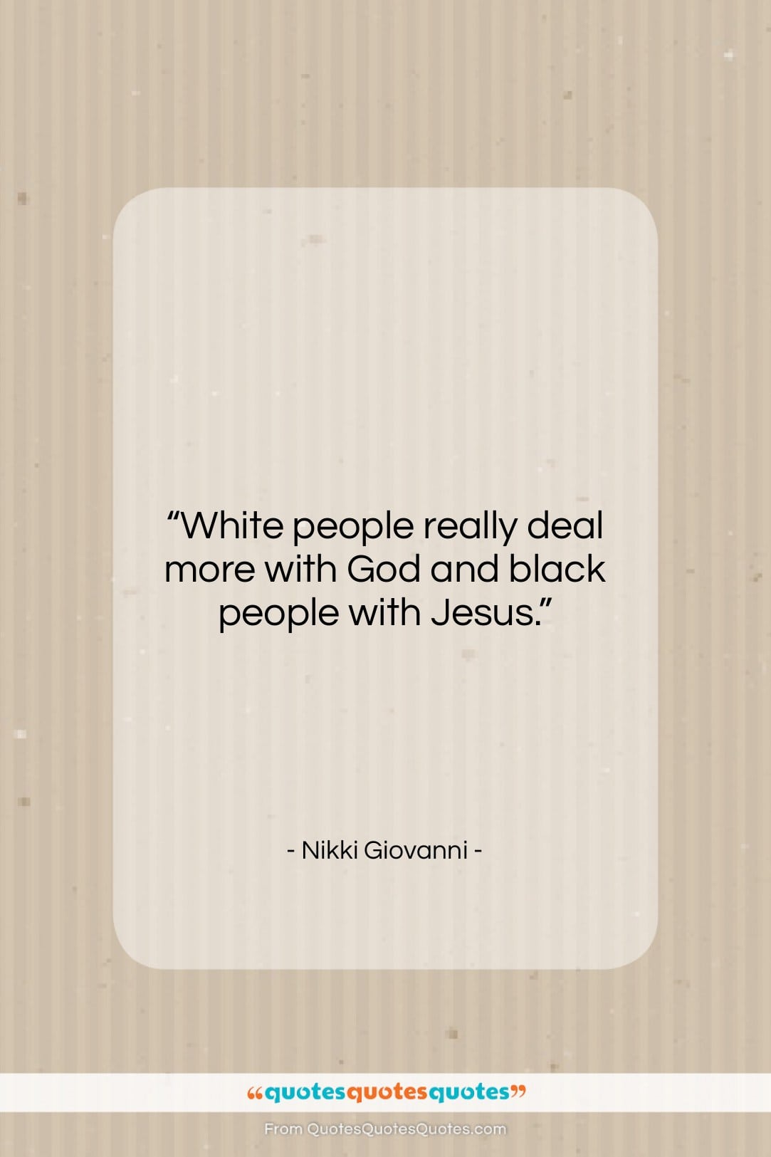 Nikki Giovanni quote: “White people really deal more with God…”- at QuotesQuotesQuotes.com
