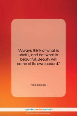 Nikolai Gogol quote: “Always think of what is useful, and…”- at QuotesQuotesQuotes.com