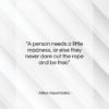 Nikos Kazantzakis quote: “A person needs a little madness, or…”- at QuotesQuotesQuotes.com