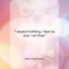 Nikos Kazantzakis quote: “I expect nothing. I fear no one….”- at QuotesQuotesQuotes.com