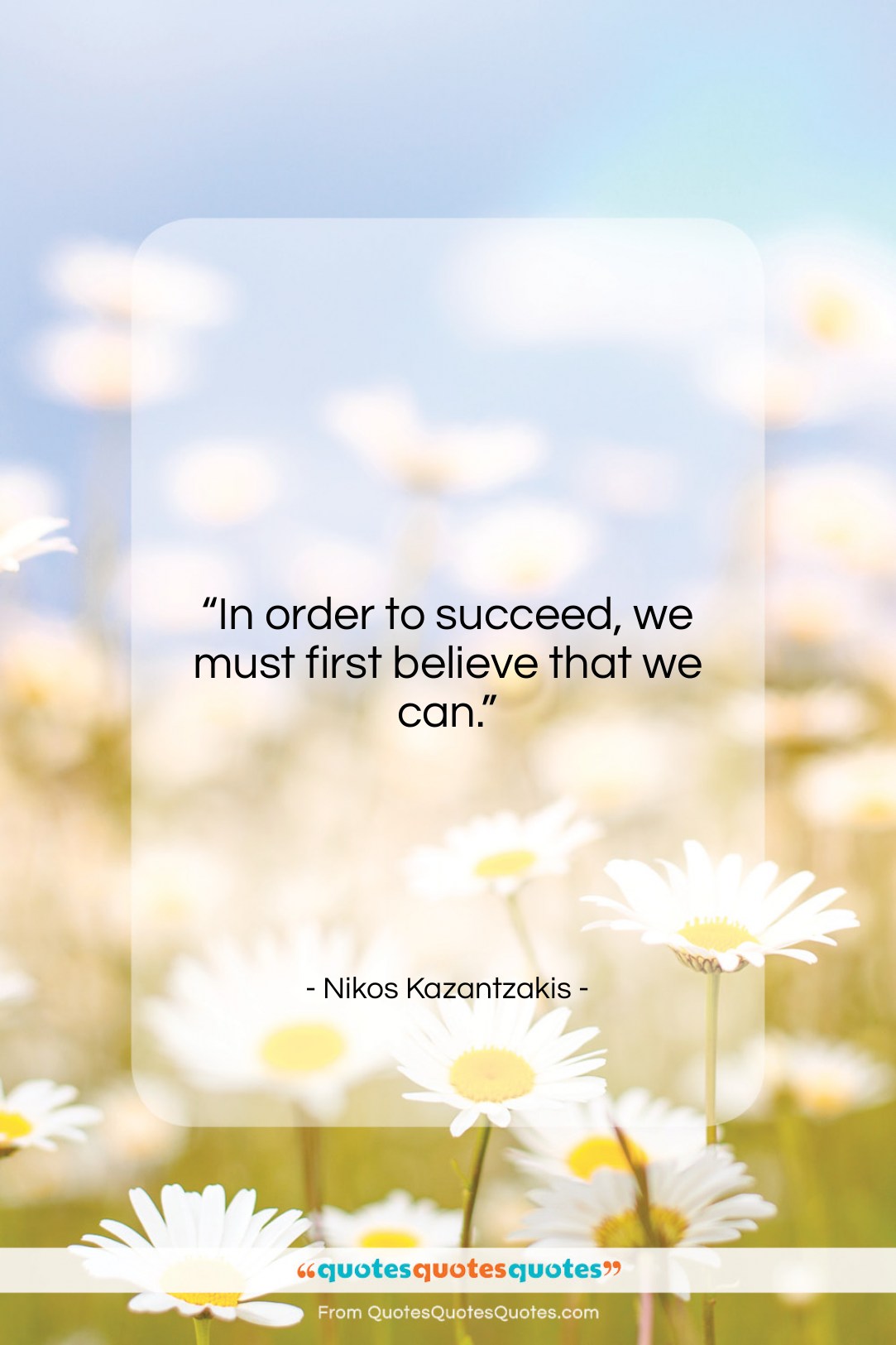 Nikos Kazantzakis quote: “In order to succeed, we must first…”- at QuotesQuotesQuotes.com