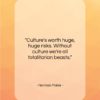Norman Mailer quote: “Culture’s worth huge, huge risks. Without culture…”- at QuotesQuotesQuotes.com