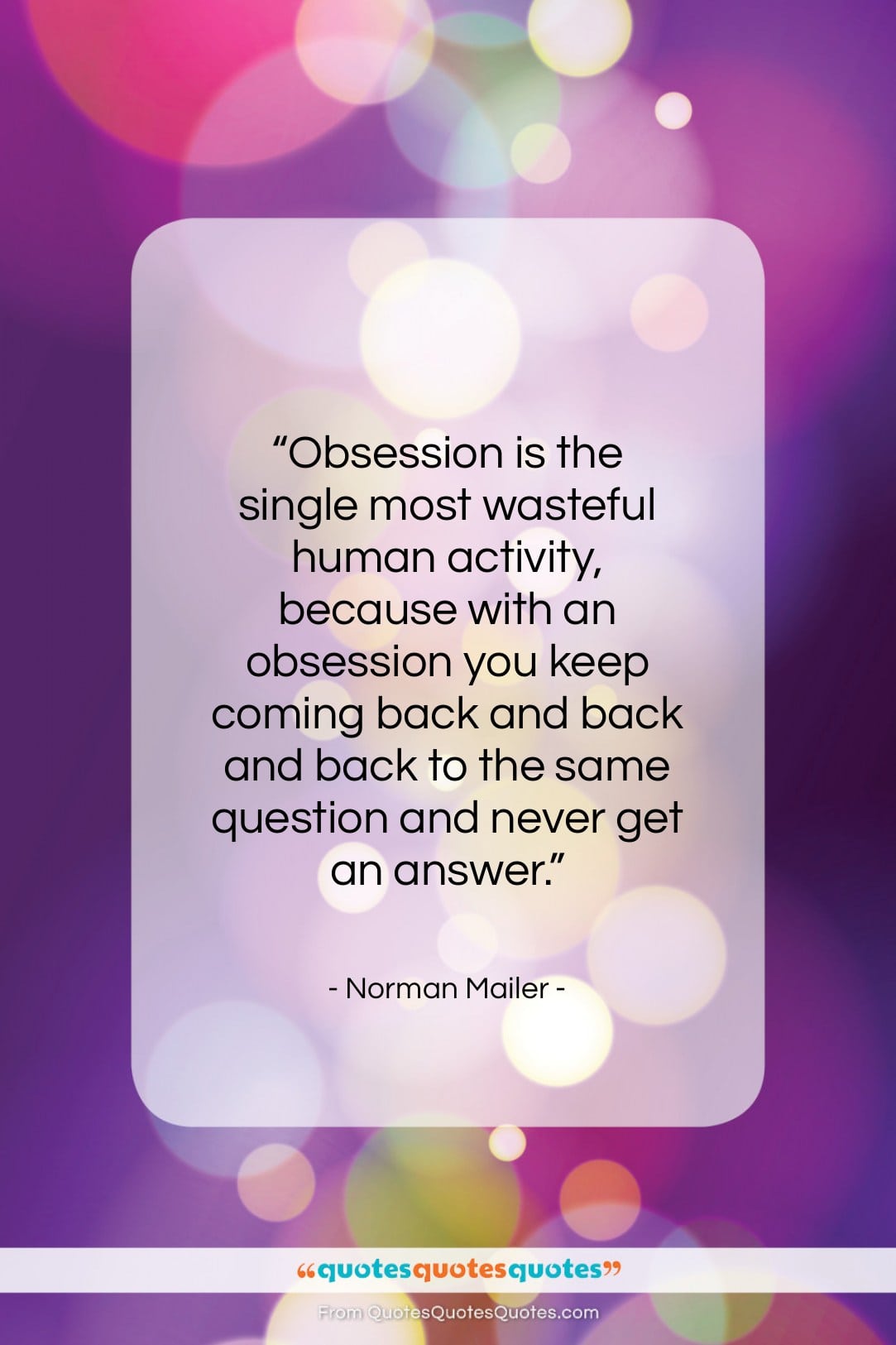 Norman Mailer quote: “Obsession is the single most wasteful human…”- at QuotesQuotesQuotes.com