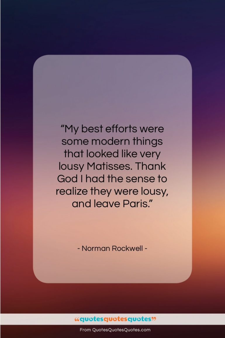 Norman Rockwell quote: “My best efforts were some modern things…”- at QuotesQuotesQuotes.com