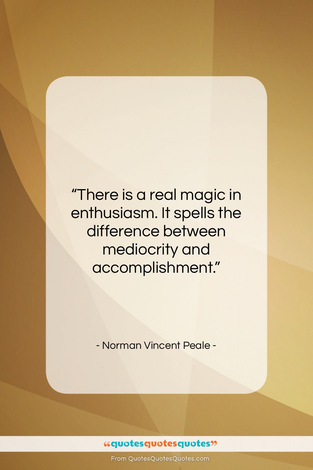 Norman Vincent Peale quote: “There is a real magic in enthusiasm….”- at QuotesQuotesQuotes.com