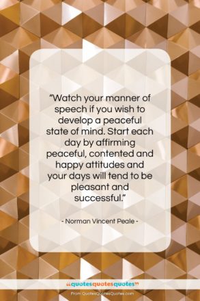 Norman Vincent Peale quote: “Watch your manner of speech if you…”- at QuotesQuotesQuotes.com