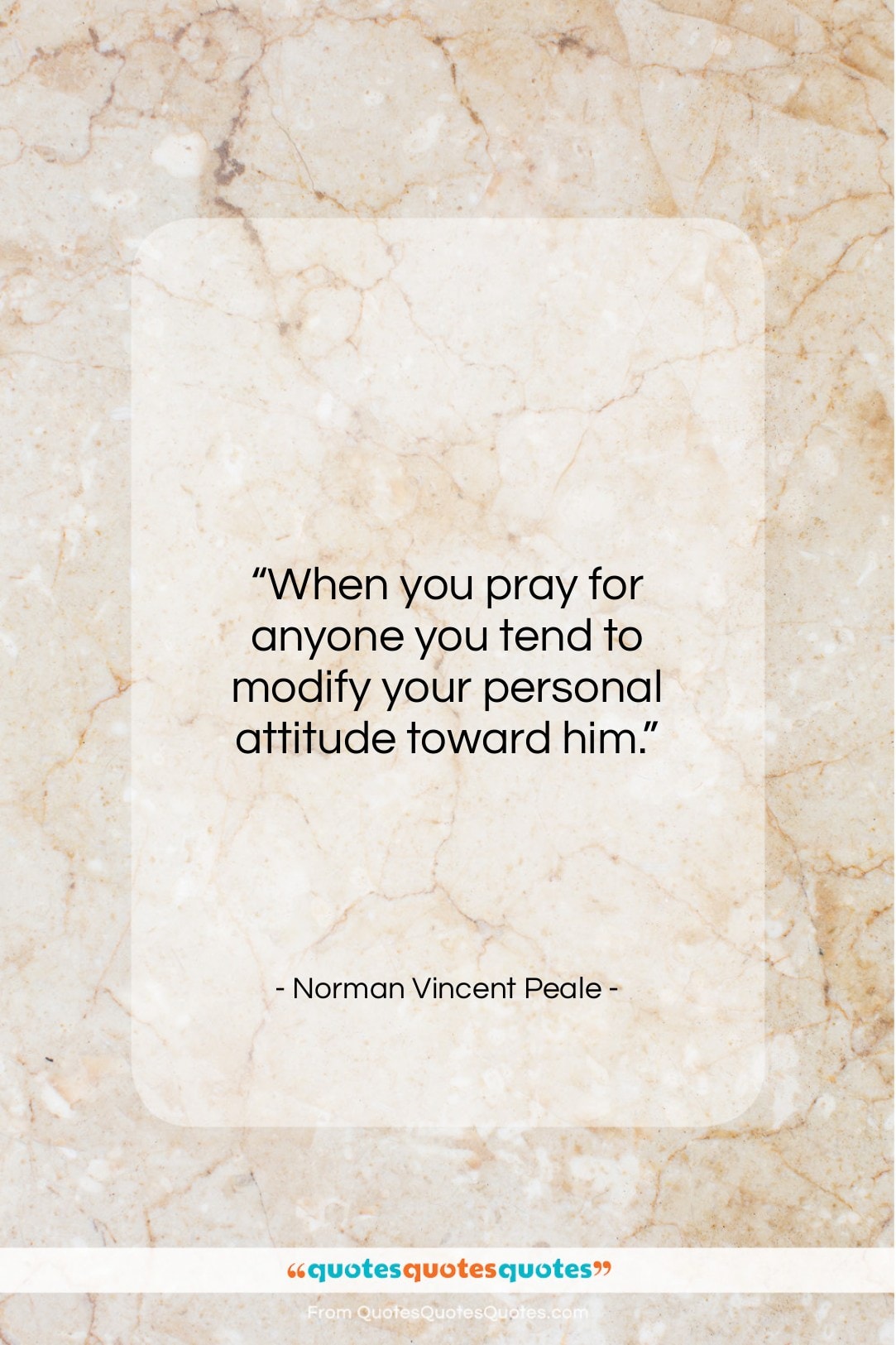 Norman Vincent Peale quote: “When you pray for anyone you tend…”- at QuotesQuotesQuotes.com