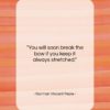 Norman Vincent Peale quote: “You will soon break the bow if…”- at QuotesQuotesQuotes.com