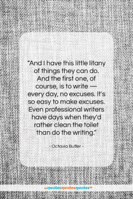 Octavia Butler quote: “And I have this little litany of…”- at QuotesQuotesQuotes.com