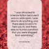 Octavia Butler quote: “I was attracted to science fiction because…”- at QuotesQuotesQuotes.com