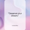 Octavio Paz quote: “Deserve your dream…”- at QuotesQuotesQuotes.com