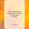 Octavio Paz quote: “What distinguishes modern art from the art…”- at QuotesQuotesQuotes.com