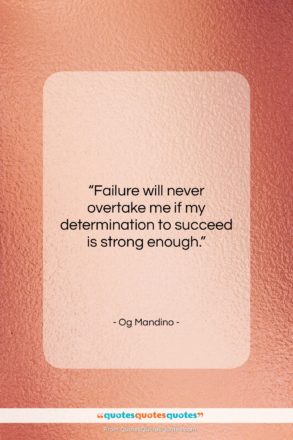 Og Mandino quote: “Failure will never overtake me if my…”- at QuotesQuotesQuotes.com