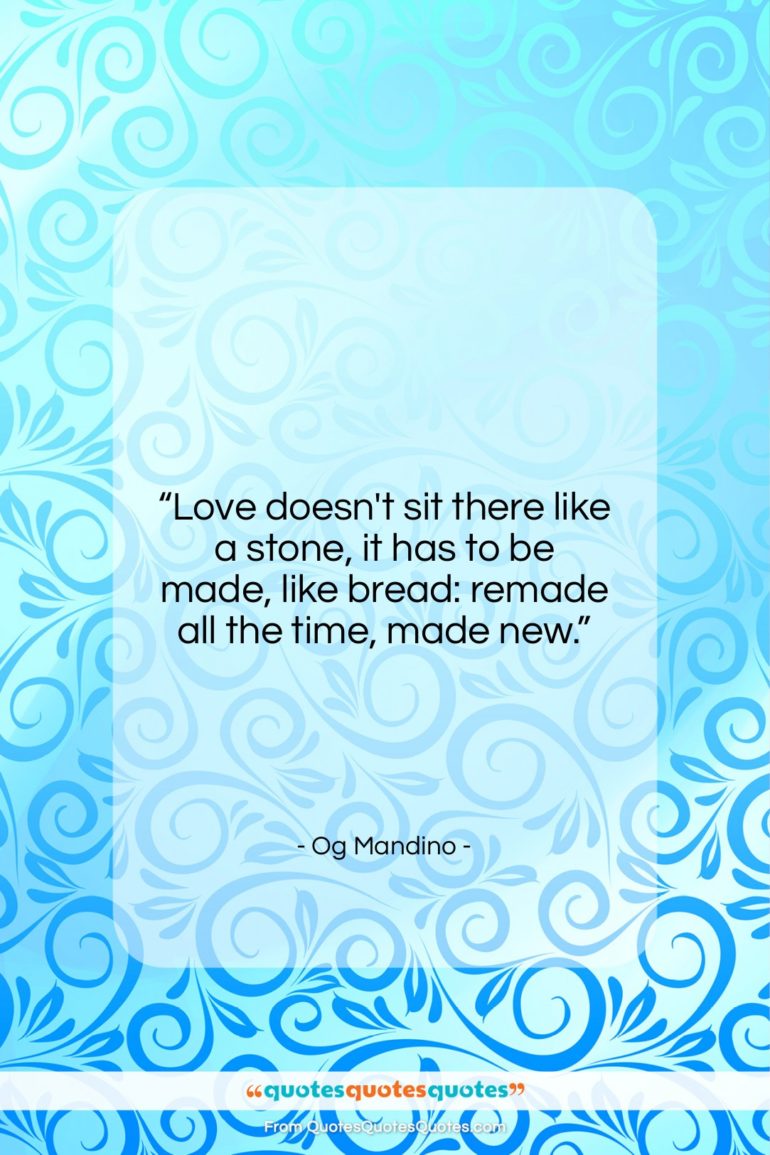 Og Mandino quote: “Love doesn’t sit there like a stone,…”- at QuotesQuotesQuotes.com
