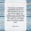 Ogden Nash quote: “The bed is a bundle of paradoxes:…”- at QuotesQuotesQuotes.com