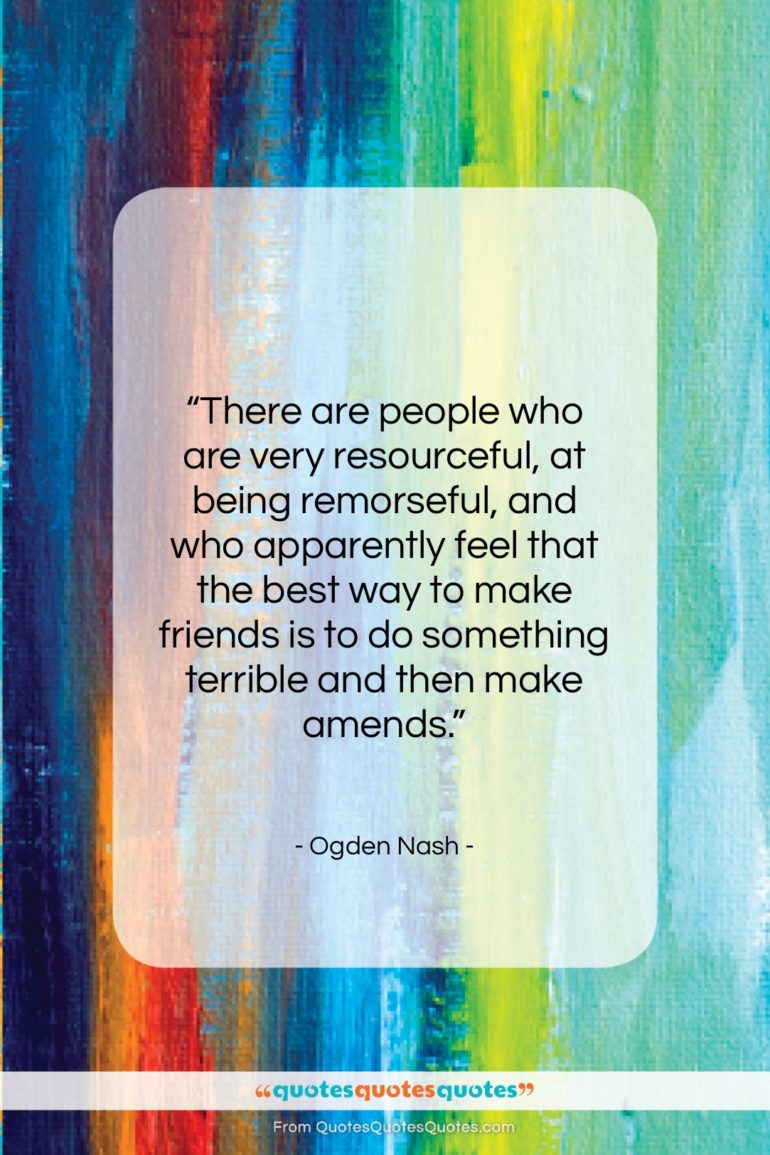 Ogden Nash quote: “There are people who are very resourceful,…”- at QuotesQuotesQuotes.com