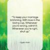 Ogden Nash quote: “To keep your marriage brimming, With love…”- at QuotesQuotesQuotes.com