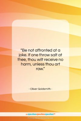Oliver Goldsmith quote: “Be not affronted at a joke. If…”- at QuotesQuotesQuotes.com