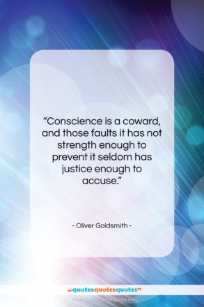 Oliver Goldsmith quote: “Conscience is a coward, and those faults…”- at QuotesQuotesQuotes.com