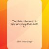 Oliver Joseph Lodge quote: “Death is not a word to fear,…”- at QuotesQuotesQuotes.com