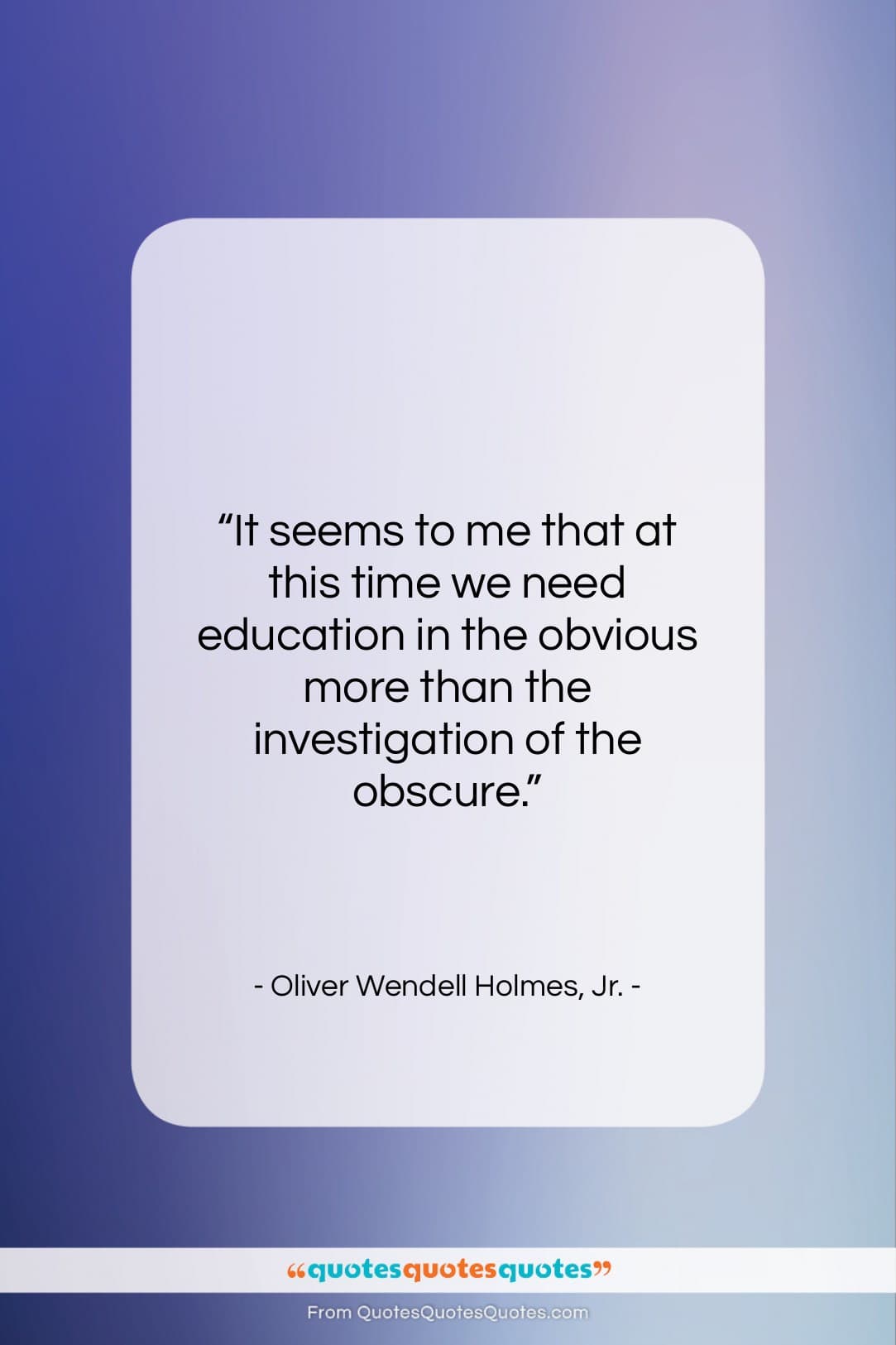 Oliver Wendell Holmes, Jr. quote: “It seems to me that at this…”- at QuotesQuotesQuotes.com