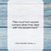 Oliver Wendell Holmes, Jr. quote: “Men must turn square corners when they…”- at QuotesQuotesQuotes.com