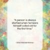 Oliver Wendell Holmes quote: “A person is always startled when he…”- at QuotesQuotesQuotes.com